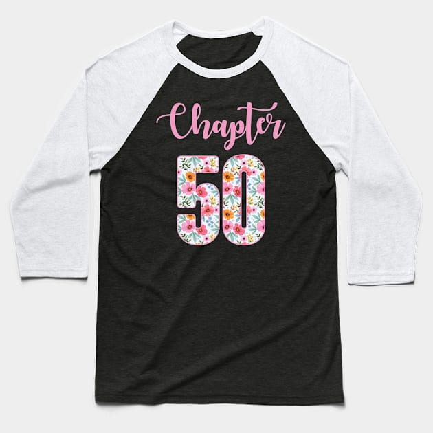 Chapter 50 Floral 1974 Birthday B-day Gift For Women Baseball T-Shirt by truong-artist-C